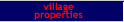 Village Properties